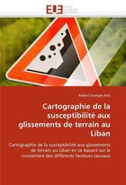 Couverture du livre « Cartographie de la susceptibilite aux glissements de terrain au liban » de Nini Robert Georges aux éditions Editions Universitaires Europeennes