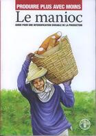 Couverture du livre « Produire plus avec moins : le manioc, guide pour une intensification durable de la production » de  aux éditions Fao