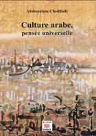Couverture du livre « Culture arabe, pensée universelle » de Abdesselam Cheddadi aux éditions Marsam