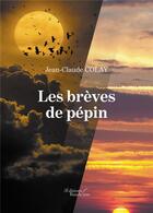 Couverture du livre « Les brèves de pépin » de Jean-Claude Colay aux éditions Baudelaire