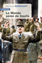Couverture du livre « Le monde selon de Gaulle » de Francois Kersaudy aux éditions Tallandier
