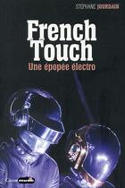 Couverture du livre « French touch ; une épopée électro » de Stephane Jourdain aux éditions Castor Astral