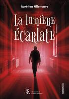 Couverture du livre « La lumiere ecarlate » de Villeneuve Aurelien aux éditions Sydney Laurent