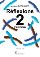 Couverture du livre « Reflexions 2 d animaux » de Martine Descamps aux éditions Sydney Laurent