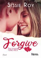 Couverture du livre « Together Tome 5 - Forgive » de Roy Sissie aux éditions Evidence Editions