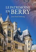 Couverture du livre « Le patrimoine de Berry » de Jean-Noel Deletang aux éditions Geste