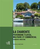 Couverture du livre « La Charente : Patrimoine fluvial militaire et commercial en Charente-Maritime » de Pascale Moisdon aux éditions Geste