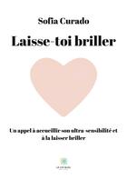 Couverture du livre « Laisse-toi briller » de Sofia Curado aux éditions Le Lys Bleu