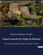 Couverture du livre « Lionel Lincoln (Le Siège de Boston) : Un roman historique de James Fenimore Cooper » de James Fenimore Cooper aux éditions Culturea