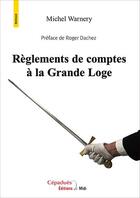 Couverture du livre « Règlements de comptes à la Grande Loge » de Michel Warnery aux éditions Editions De Midi