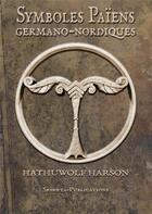 Couverture du livre « Symboles paiens germano-nordiques » de Harson Hathuwolf aux éditions Sesheta