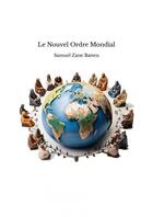 Couverture du livre « Le Nouvel Ordre Mondial » de Samuel Zane Batten aux éditions Thebookedition.com