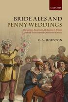 Couverture du livre « Bride Ales and Penny Weddings: Recreations, Reciprocity, and Regions i » de Houston R A aux éditions Oup Oxford