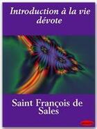 Couverture du livre « Introduction à la vie dévote » de Saint Francois De Sales aux éditions Ebookslib