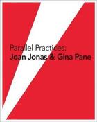 Couverture du livre « Parallel practices ; Joan Jonas & Gina Pane » de  aux éditions Dap Artbook