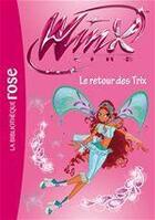 Couverture du livre « Winx Club t.46 ; le retour des Trix » de Sophie Marvaud aux éditions Hachette Jeunesse