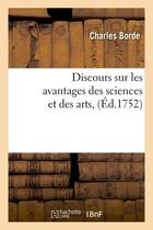 Couverture du livre « Discours sur les avantages des sciences et des arts ,(Éd.1752) » de Borde Charles aux éditions Hachette Bnf