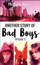 Couverture du livre « Another story of bad boys t.1 » de Mathilde Aloha aux éditions Hachette Romans