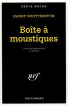 Couverture du livre « Boîte à moustiques » de Harry Whittington aux éditions Gallimard
