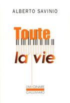 Couverture du livre « Toute la vie » de Savinio/Alberto aux éditions Gallimard