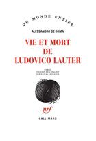 Couverture du livre « Vie et mort de Ludovico Lauter » de Alessandro De Roma aux éditions Gallimard