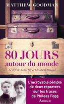 Couverture du livre « 80 jours autour du monde ; le défi de Nellie Bly et Elizabeth Bisland » de Matthew Goodman aux éditions Arthaud