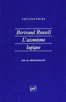 Couverture du livre « Bertrand russell. l'atomisme logique » de Ali Benmakhlouf aux éditions Puf