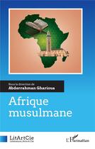 Couverture du livre « Afrique musulmane » de Abderrahman Gharioua aux éditions L'harmattan
