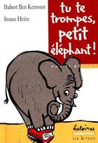 Couverture du livre « Tu te trompes, petit elephant ! » de Ben Kemoun/Heitz Hub aux éditions Casterman