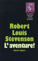 Couverture du livre « Robert Louis Stevenson ; l'aventure ! » de Hervé Jubert aux éditions Ecole Des Loisirs