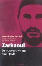 Couverture du livre « Zarkaoui, Le Nouveau Visage D'Al-Qaida » de Jean-Charles Brisard et Damien Martinez aux éditions Fayard