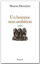 Couverture du livre « Un homme sans ambition » de Maurice Denuziere aux éditions Fayard