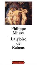 Couverture du livre « LA GLOIRE DE RUBENS » de Philippe Muray aux éditions Grasset