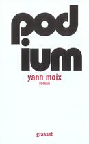 Couverture du livre « Podium » de Yann Moix aux éditions Grasset