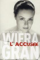 Couverture du livre « Wiera Gran, l'accusée » de Agata Tuszynska aux éditions Grasset Et Fasquelle
