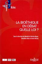 Couverture du livre « La bioéthique en débat : la fin de vie » de Astrid Marais et Benedicte Beviere-Boyer et Dorothee Dibie aux éditions Dalloz