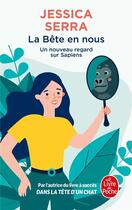 Couverture du livre « La bête en nous : un nouveau regard sur Sapiens » de Jessica Serra aux éditions Le Livre De Poche