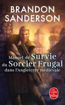 Couverture du livre « Manuel de Survie du Sorcier Frugal dans l'Angleterre médiévale » de Brandon Sanderson aux éditions Le Livre De Poche