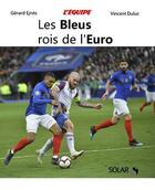 Couverture du livre « Les Bleus rois de l'Euro » de Gerard Ejnes aux éditions Solar