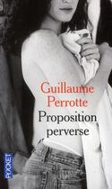 Couverture du livre « Proposition perverse » de Guillaume Perrotte aux éditions Pocket