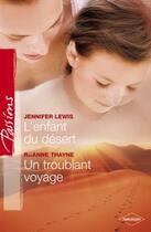 Couverture du livre « L'enfant du désert ; un troublant voyage » de Jennifer Lewis et Raeanne Thayne aux éditions Harlequin