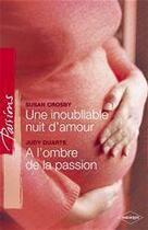 Couverture du livre « Une inoubliable nuit d'amour ; à l'ombre de la passion » de Crosby Susan et Judy Duarte aux éditions Harlequin