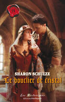 Couverture du livre « Le bouclier de cristal » de Sharon Schulze aux éditions Harlequin