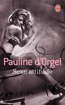 Couverture du livre « Sexe attitude » de Pauline D'Orgel aux éditions J'ai Lu