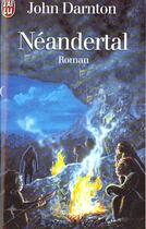 Couverture du livre « Neandertal » de John Darnton aux éditions J'ai Lu