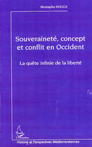 Couverture du livre « Souveraineté, concept et conflit en occident ; la quête infinie de la liberté » de Mustapha Hogga aux éditions L'harmattan