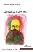 Couverture du livre « L'éthique de Kropotkine » de Raphaelle Beaudin-Fontainha aux éditions L'harmattan