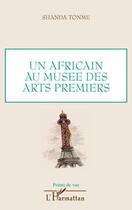 Couverture du livre « Un africain au musée des arts premiers » de Shanda Tomme aux éditions Editions L'harmattan