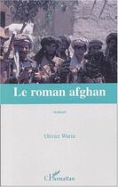 Couverture du livre « LE ROMAN AFGHAN » de Olivier Warin aux éditions Editions L'harmattan