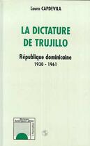 Couverture du livre « La dictature de Trujillo » de Lauro Capdevila aux éditions Editions L'harmattan
